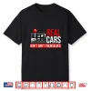 Real Cars Don’T Shift Themselves Race Car Guys Enthusiast Shirt