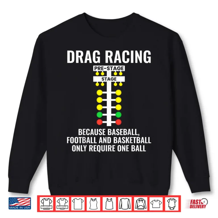 Sweatshirt Funny Drag Racing Because. Drag Racer Dragracing Shirt