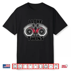 I Love Twin Turbos Turbochargers Auto Car Enthusiast Tee Shirt