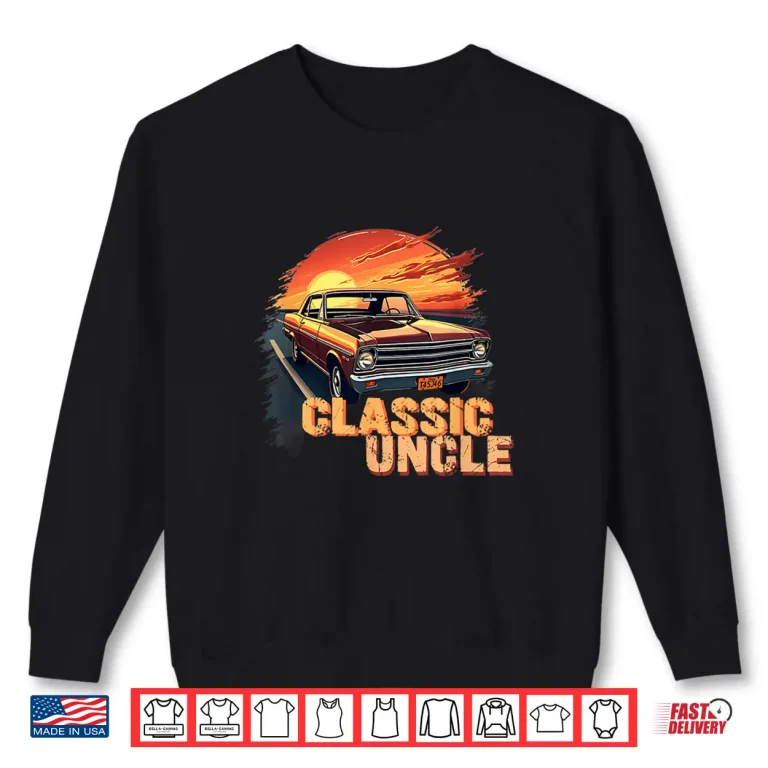 Sweatshirt Funny Uncle Classic Car Uncle Saying Shirt