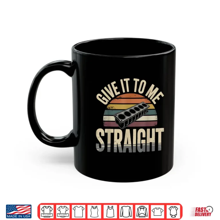 Mug Give It To Me Straight. 6 Cylinder Motor Block Vintage Retro Shirt