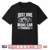 Just One More Car I Promise Funny Car Lover Auto Mechanic Shirt