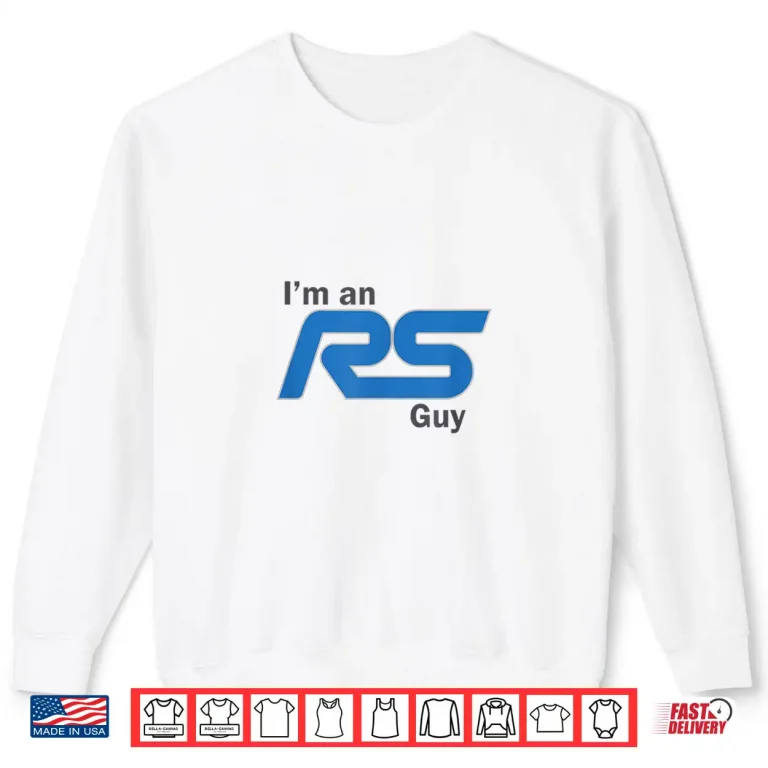 Sweatshirt Im an RS Guy Funny Car Enthusiast Design Shirt