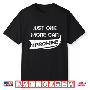 Just One More Car Shirt Funny Racing Car Lover Shirt Gift