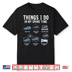 Things I Do In My Spare Time Car Enthusiast Funny Car Lovers Shirt