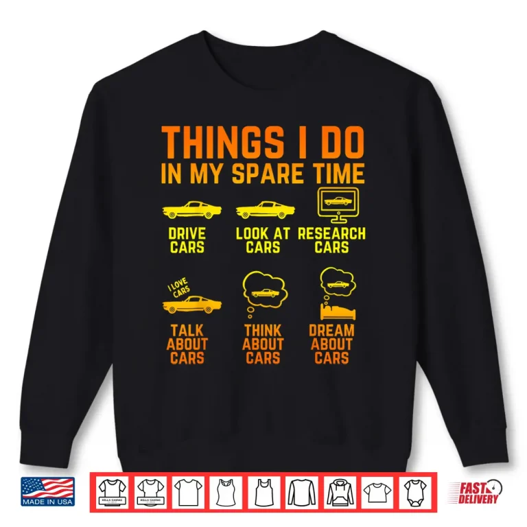 Sweatshirt Things I Do In My Spare Time Cars Enthusiast Classic Car Men Shirt