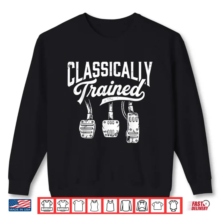 Sweatshirt Classically Trained with Dimmer Manual Car Pedals Driving Shirt