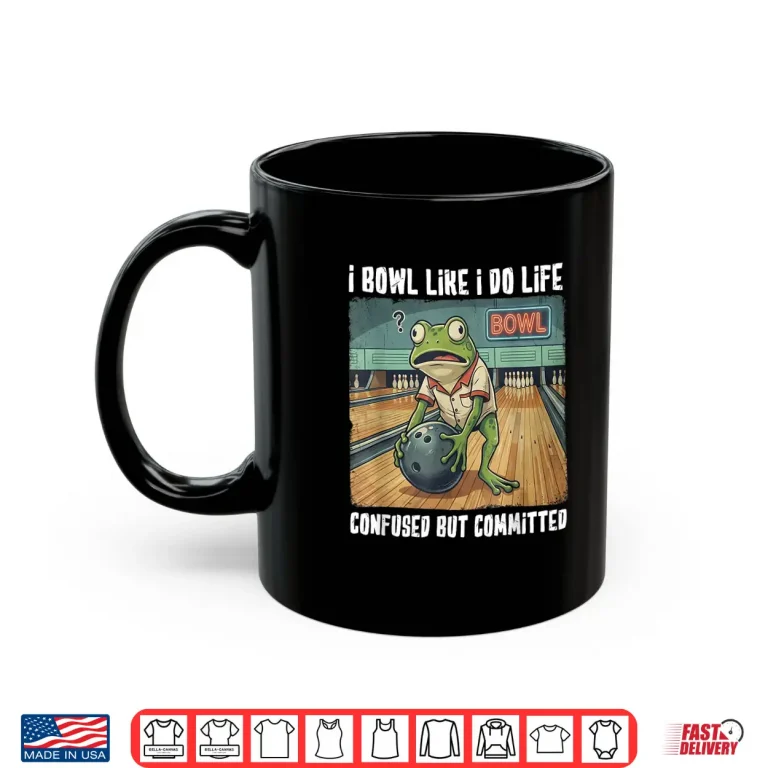 Mug I Bowl Like I Do Life Shirt