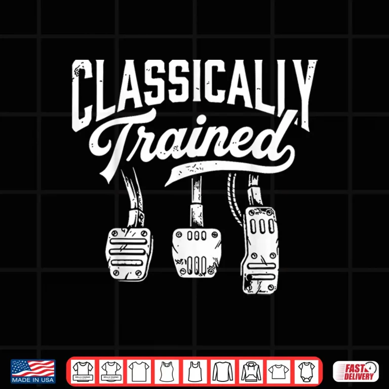 Design Classically Trained with Dimmer Manual Car Pedals Driving Shirt