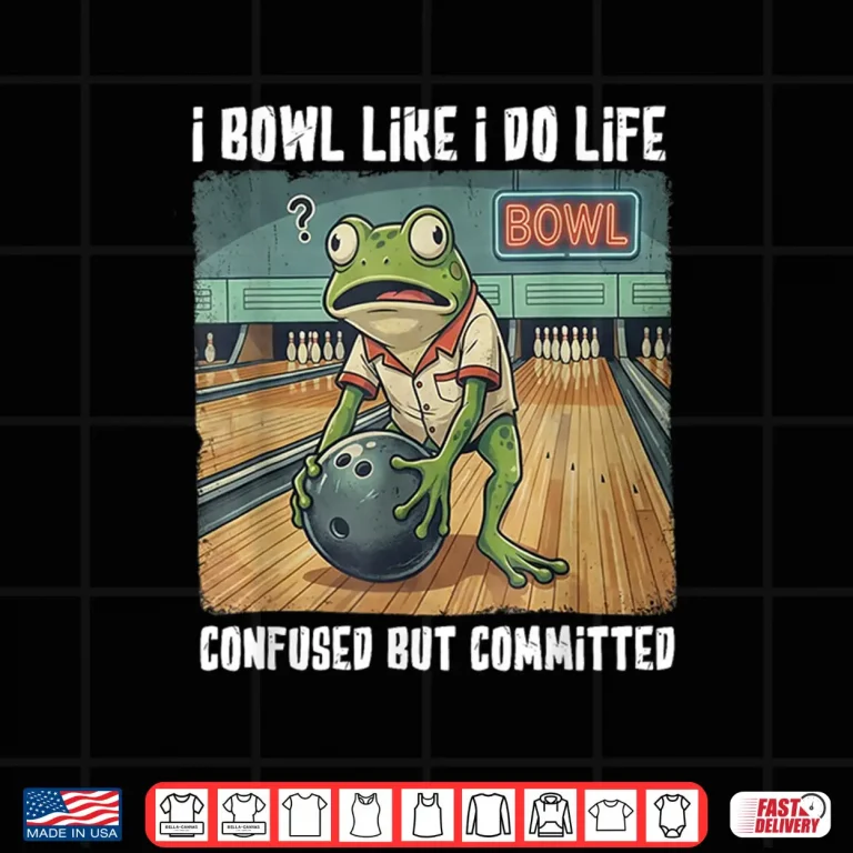 Design I Bowl Like I Do Life Shirt