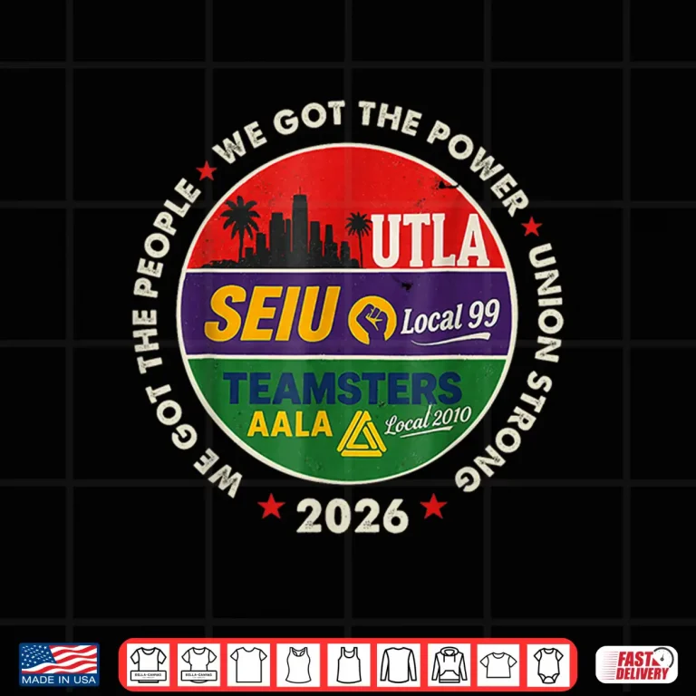 Design Labor Movement UTLA SEIU AALA We Got The People We Got Power Shirt