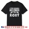 Dog Name Roxy Personalised This Human Belongs Roxy Shirt