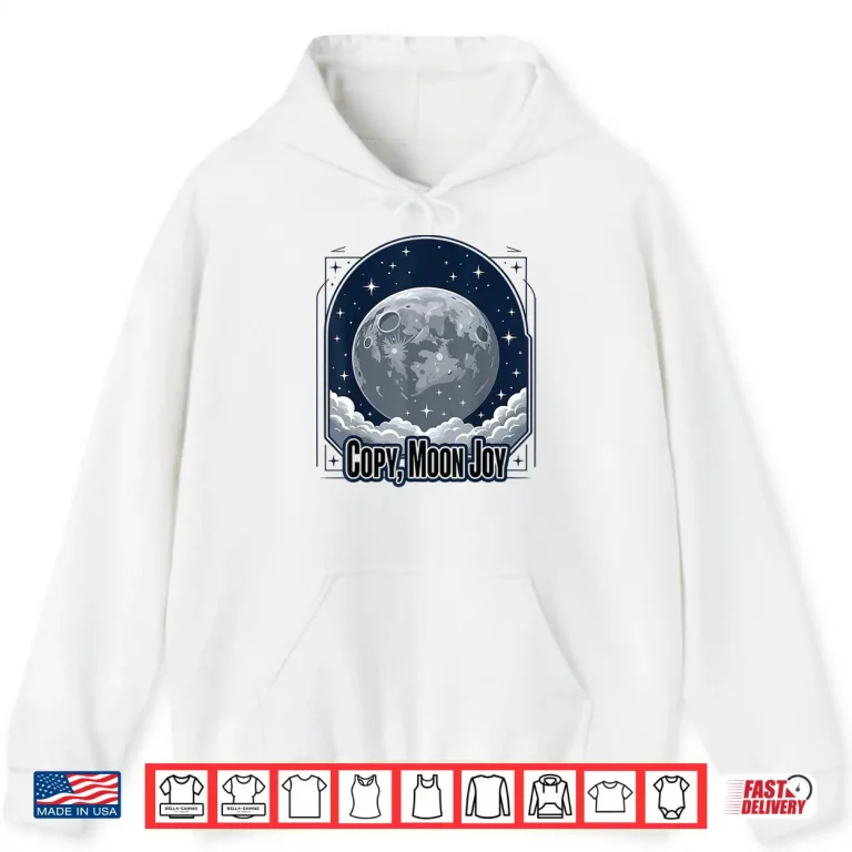 Hoodie Funny Copy Moon Joy Lunar Moon Shirt
