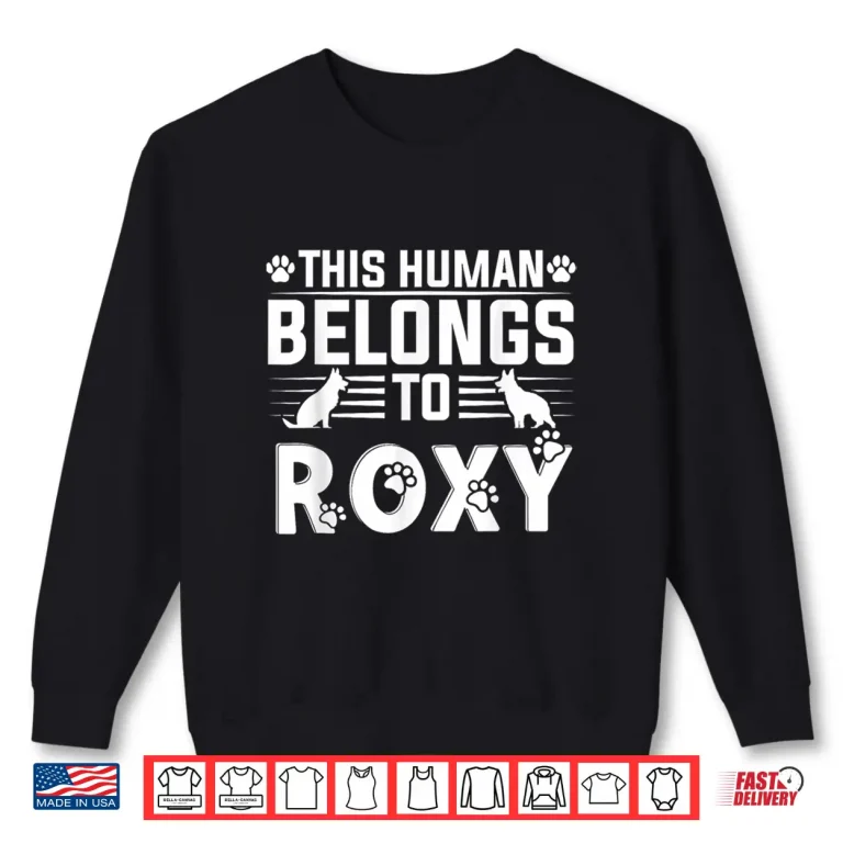 Sweatshirt Dog Name Roxy Personalised This Human Belongs Roxy Shirt