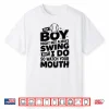 Funny My Boy Might Not Always Swing But I Do So Watch Shirt