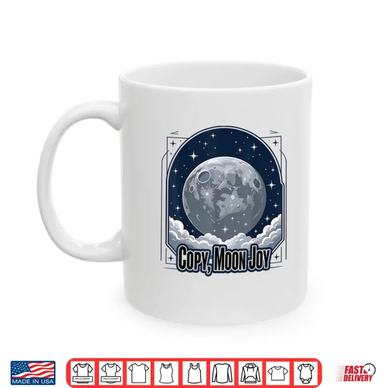 Mug Funny Copy Moon Joy Lunar Moon Shirt