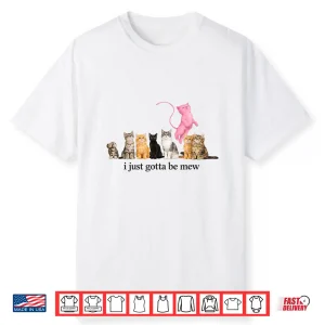 I Just Gotta Be Mew Funny Pink Cat Quote Art Shirt