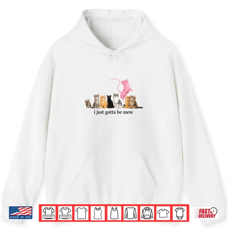 Hoodie I Just Gotta Be Mew Funny Pink Cat Quote Art Shirt