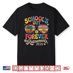 Schools Out Forever Retirement 2026 Retired Teacher Summer Shirt