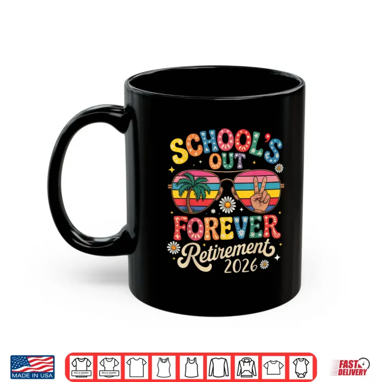 Mug Schools Out Forever Retirement 2026 Retired Teacher Summer Shirt