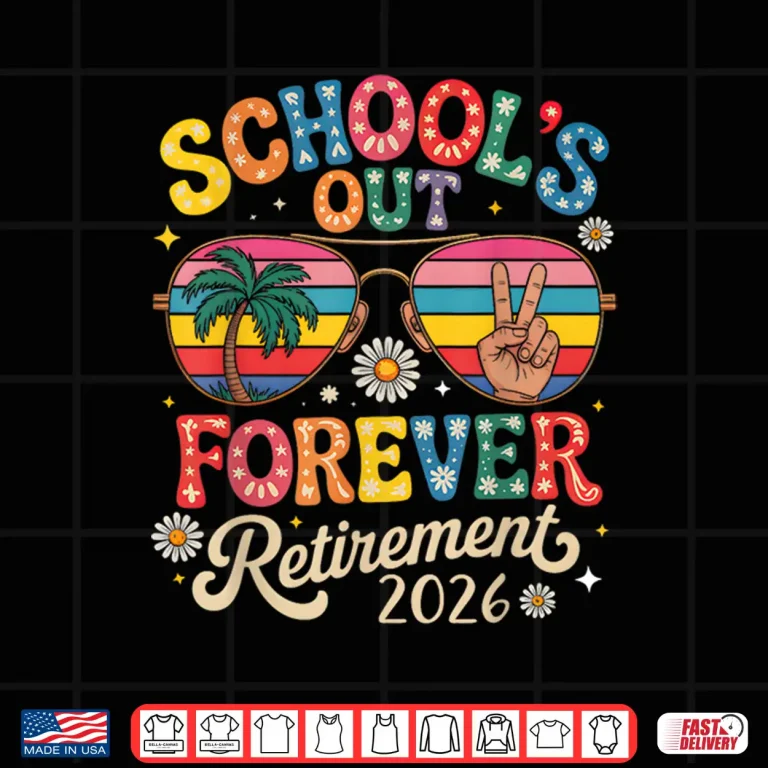 Design Schools Out Forever Retirement 2026 Retired Teacher Summer Shirt