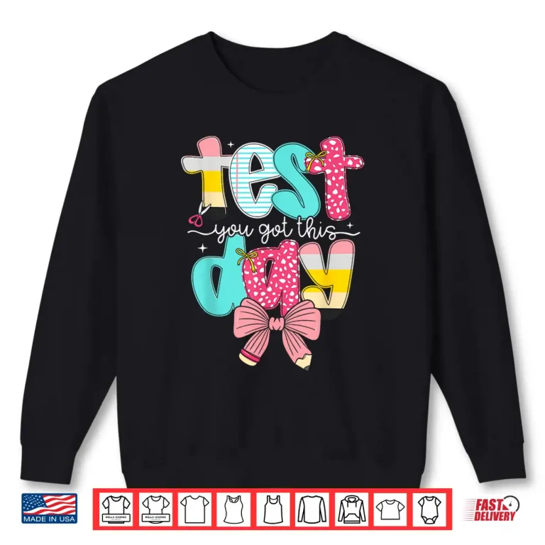 Sweatshirt Test Day You Got This for Student Kids Teacher State Testing Shirt