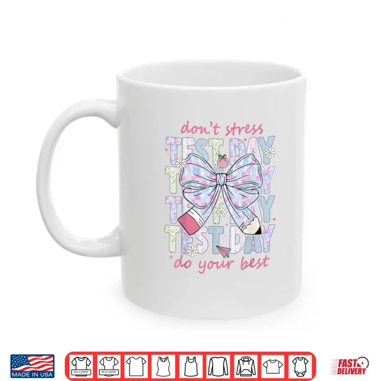 Mug Test Day Dont Stress Do Your Best Coquette Teacher Staar Shirt