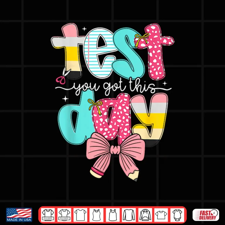 Design Test Day You Got This for Student Kids Teacher State Testing Shirt