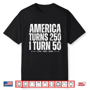 Funny America Turns 250 I Turn 50 1976 50Th Birthday Shirt