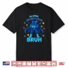 Bruh In April We Wear Blue Autism Awareness Month Ribbon Shirt