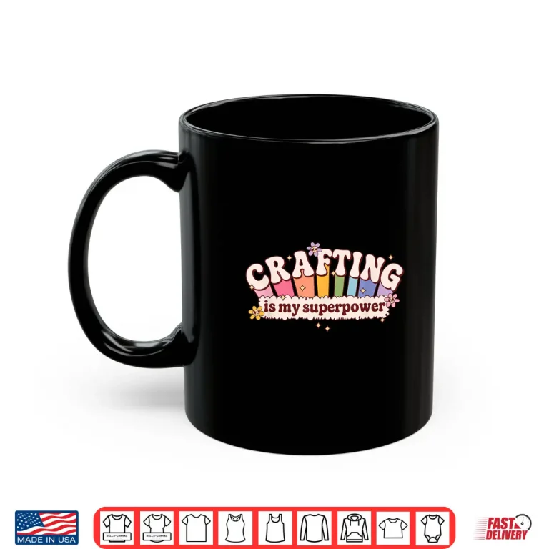 Mug Crafting is My Superpower Funny Crafter Shirt 3