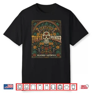 Funny Torta Certified Torta Pounder Cinco De Mayo Men Women Shirt