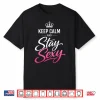 Keep Calm And Stay Sexy Shirt