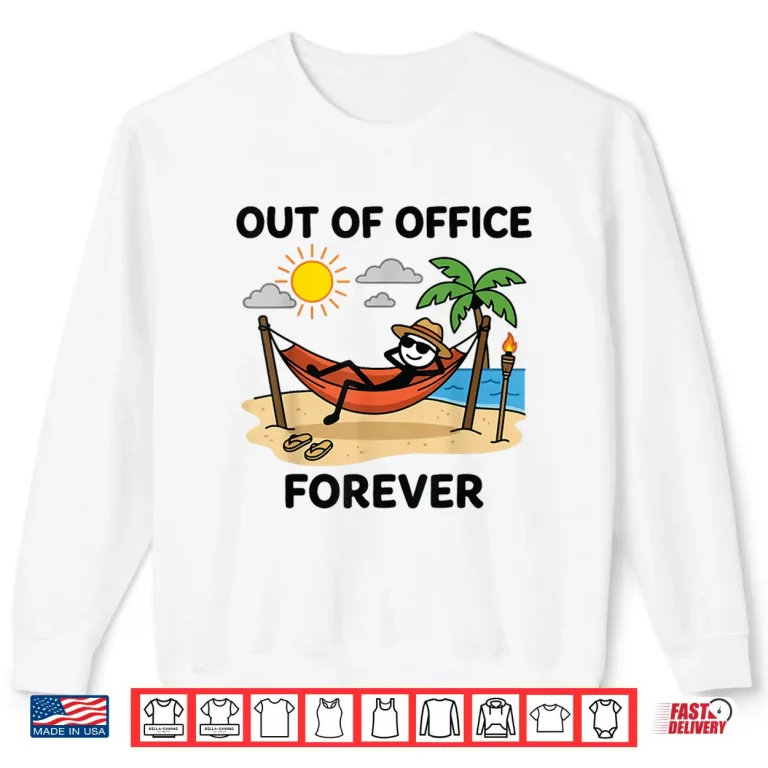 Sweatshirt Out of Office Forever Funny Retirement Vacation Shirt 3
