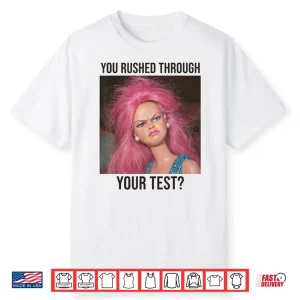 Teacher You Rushed Through Your Test Day Meme Shirt