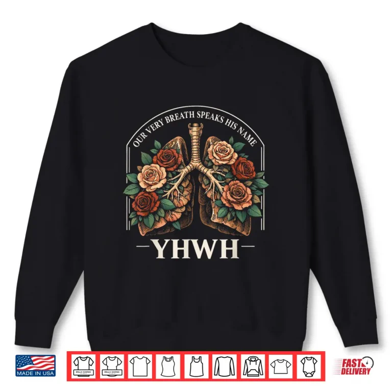 Sweatshirt Yahweh Our Very Breath Speaks His Name Floral Lung Flowers Shirt 3