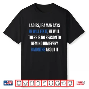 Ladies If A Man Says He Will Fix It 6 Month Shirt