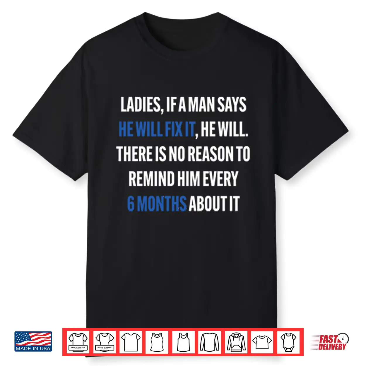 Ladies If A Man Says He Will Fix It 6 Month Shirt Ladies If A Man Says He Will Fix It 6 Month Shirt