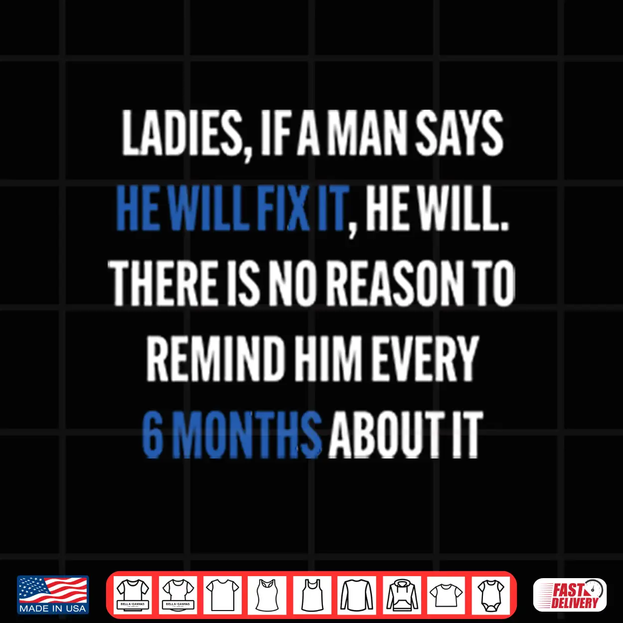 Ladies If A Man Says He Will Fix It 6 Month Shirt Ladies If A Man Says He Will Fix It 6 Month Shirt