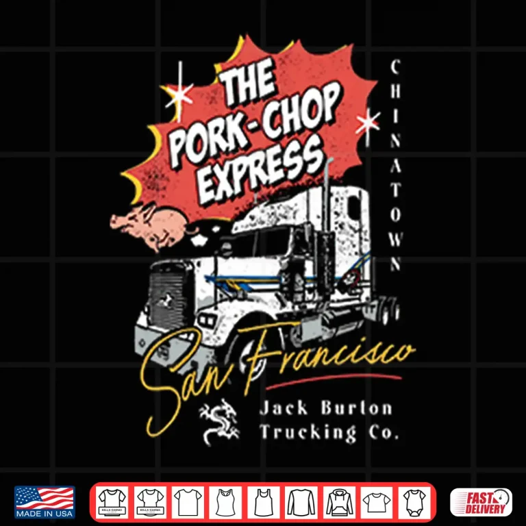 Design The Pork Chop Express Express Jack Burton Trucking Co Shirt