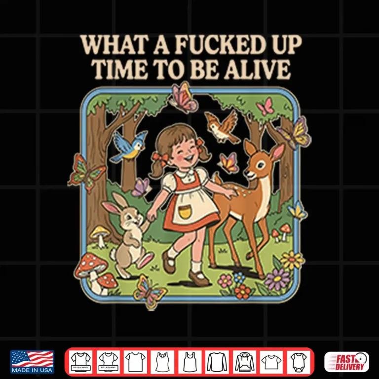 Design What A Fcked Up Time To Be Alive Shirt