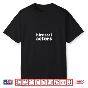 Hire Real Actors Shirt