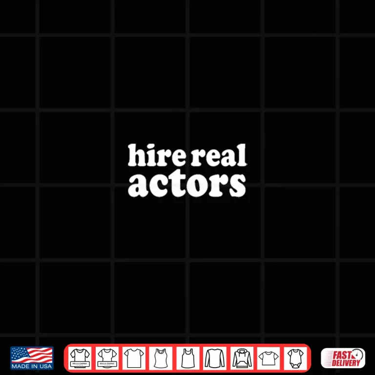 Design Hire Real Actors Shirt