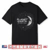 Planet Earth You Are A Crew Space Moon Stars Shirt