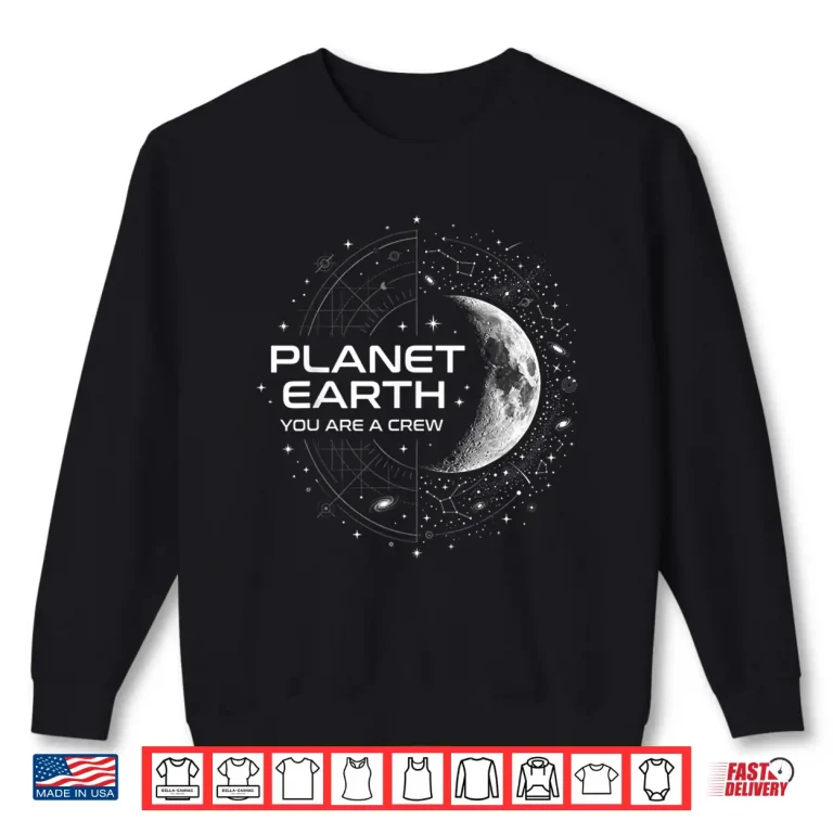 Sweatshirt Planet Earth You are A Crew Space Moon Stars Shirt