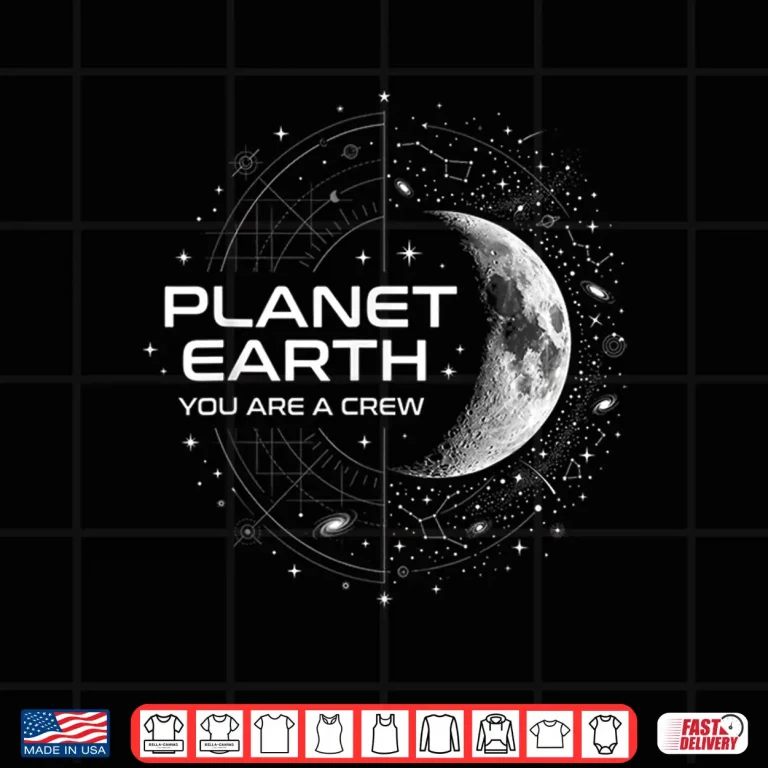 Design Planet Earth You are A Crew Space Moon Stars Shirt