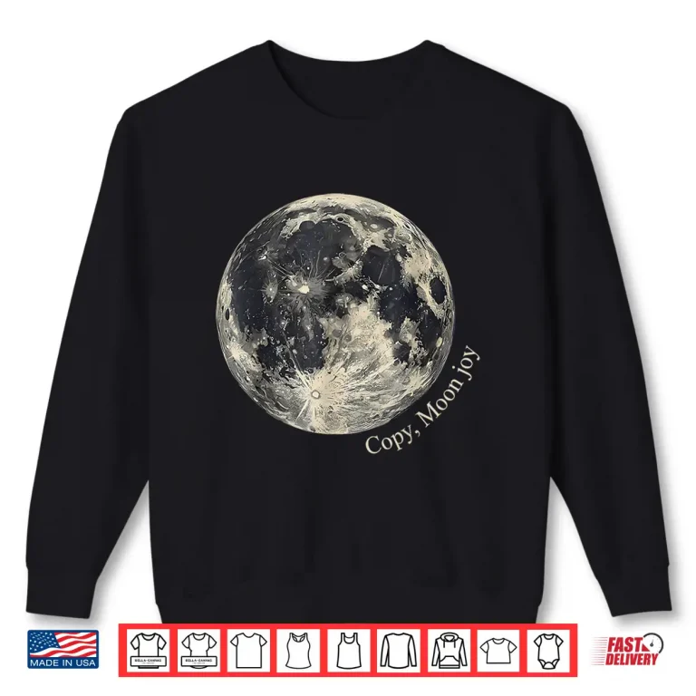 Sweatshirt Retro Copy Moon Joy Funny Lunar Quote Space Lover Shirt