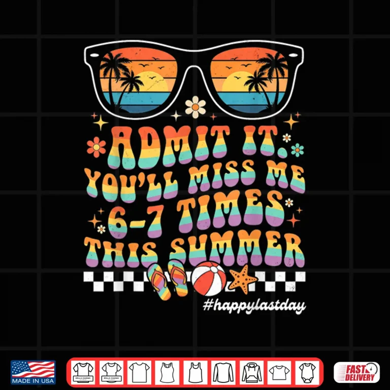 Design Groovy Last Day of School Funny Admit It Youll Miss Me 6 7 Shirt
