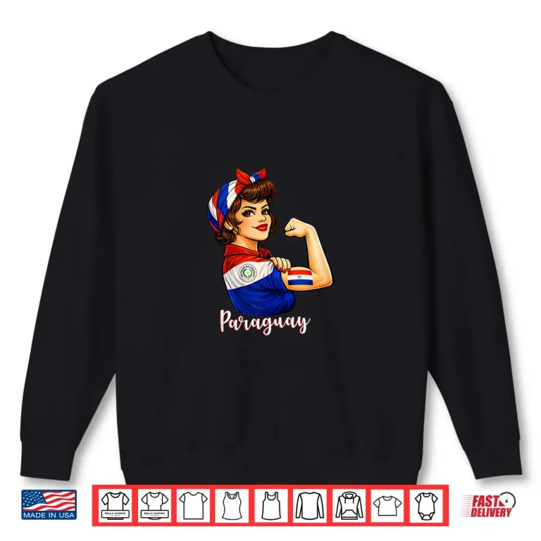 Sweatshirt Proud Strong Paraguayan Girl Woman Girlfriend Paraguay Flag Shirt