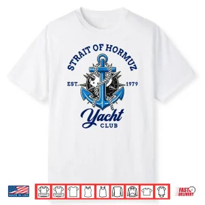 Strait Of Hormuz Nautical Humor Yacht Club Shirt
